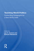 Teaching World Politics: Contending Pedagogies For A New World Order