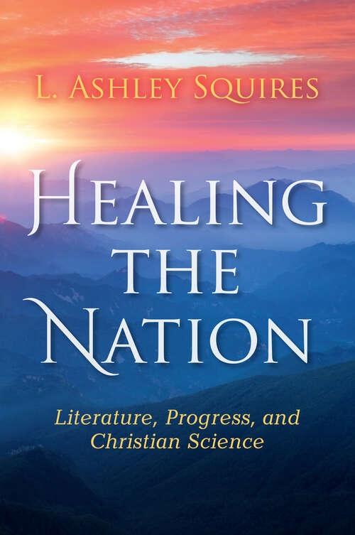 Book cover of Healing the Nation: Literature, Progress, and Christian Science