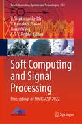 Soft Computing and Signal Processing: Proceedings of 5th ICSCSP 2022 (Smart Innovation, Systems and Technologies #313)