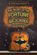 The Secret Of The Fortune Wookiee: An Origami Yoda Book