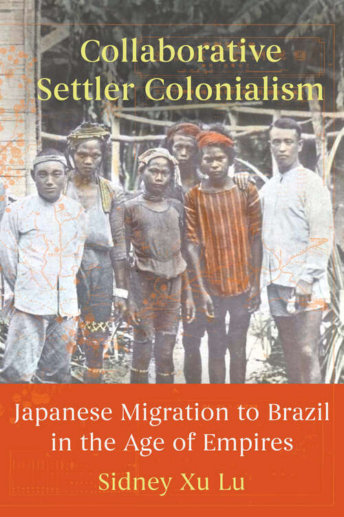 Book cover of Collaborative Settler Colonialism: Japanese Migration to Brazil in the Age of Empires (1)