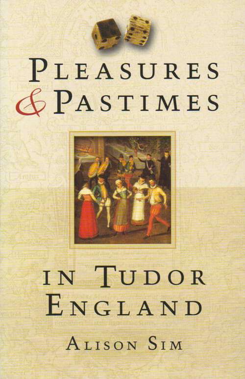 Book cover of Pleasures and Pastimes in Tudor England