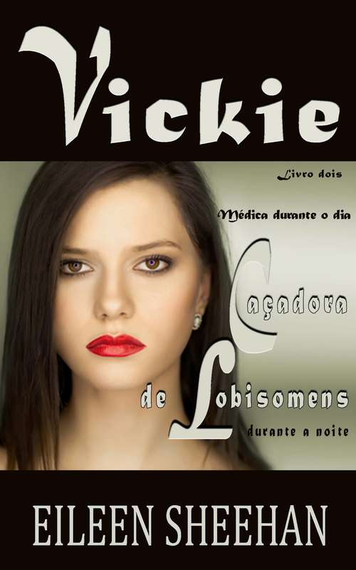 Book cover of Vickie - Médica durante o dia, caçadora de lobisomens durante a noite. (Vickie #2)
