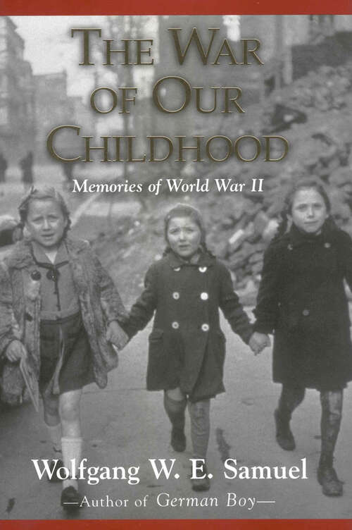 Book cover of The War of Our Childhood: Memories of World War II (EPUB Single)