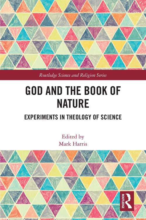 Book cover of God and the Book of Nature: Experiments in Theology of Science (Routledge Science and Religion Series)