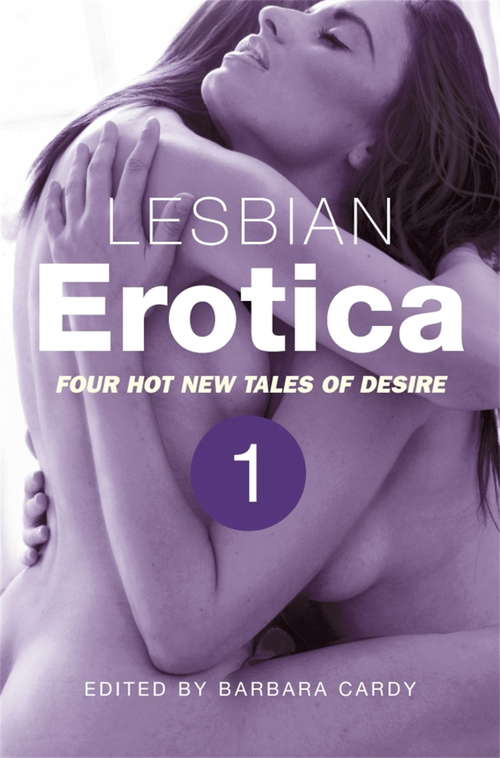 Book cover of Lesbian Erotica, Volume 1: Four New Hot Tales Of Desire