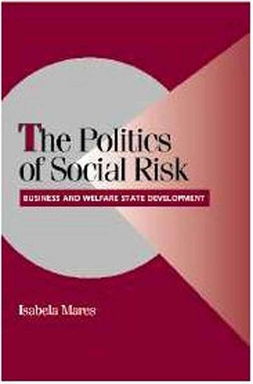 Book cover of The Politics of Social Risk: Business and Welfare State Development (Cambridge Studies in Comparative Politics)
