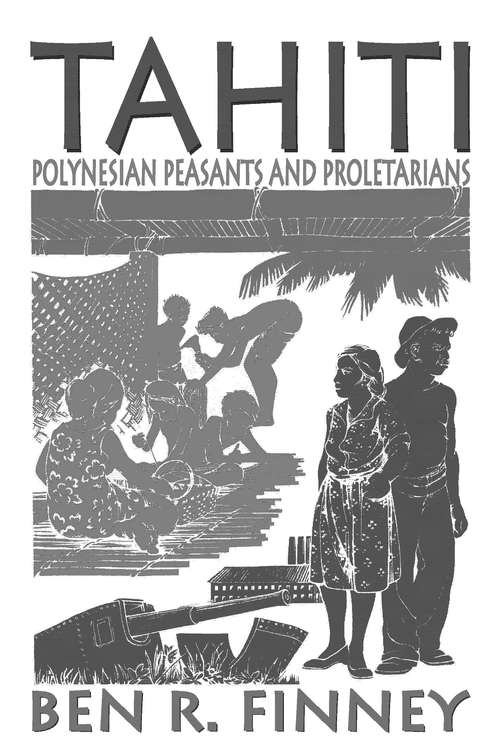 Book cover of Tahiti: Polynesian Peasants and Proletarians