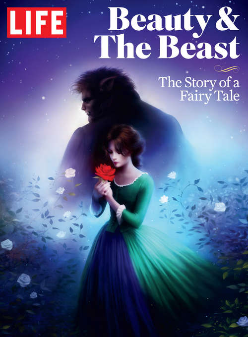 LIFE Beauty & The Beast: The Story of a Fairy Tale