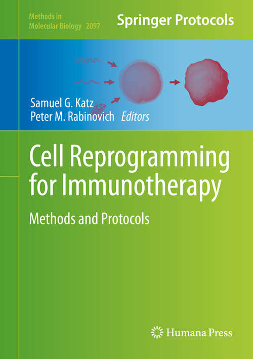 Cell Reprogramming for Immunotherapy: Methods and Protocols (Methods in Molecular Biology #2097)