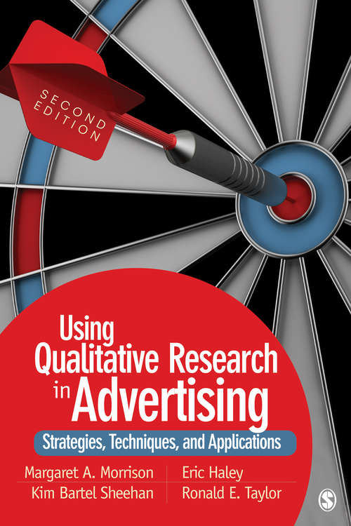 Using Qualitative Research in Advertising: Strategies, Techniques, and Applications (2nd Edition)