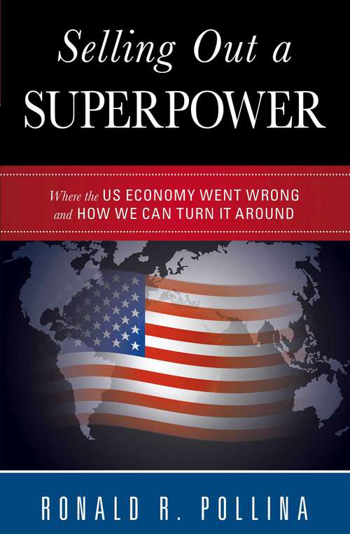 Book cover of Selling Out a Superpower: Where the U.S. Economy Went Wrong and How We Can Turn It Around