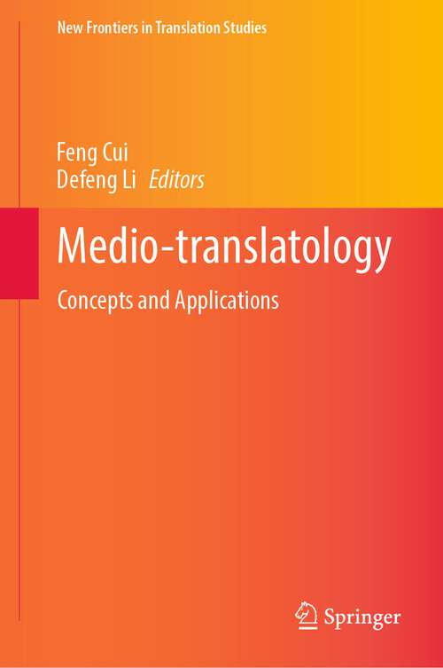 Book cover of Medio-translatology: Concepts and Applications (1st ed. 2022) (New Frontiers in Translation Studies)