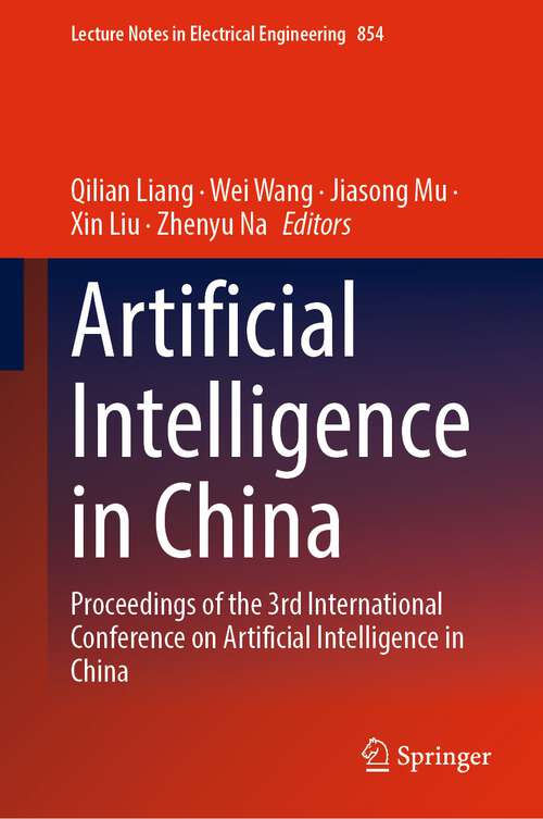 Artificial Intelligence in China: Proceedings of the 3rd International Conference on Artificial Intelligence in China (Lecture Notes in Electrical Engineering #854)
