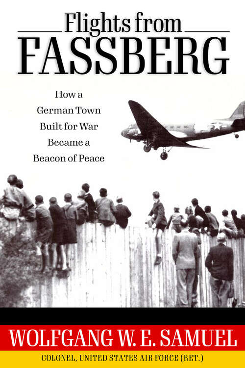 Book cover of Flights from Fassberg: How a German Town Built for War Became a Beacon of Peace (EPUB SINGLE) (Willie Morris Books in Memoir and Biography)