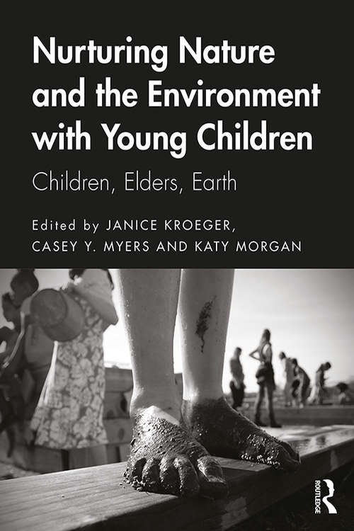 Nurturing Nature and the Environment with Young Children: Children, Elders, Earth