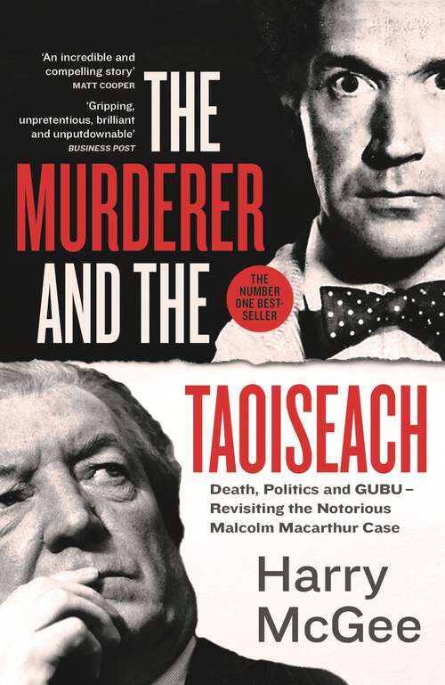 Book cover of The Murderer and the Taoiseach: Death, Politics and GUBU - Revisiting the Notorious Malcolm Macarthur Case
