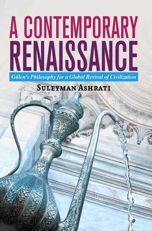 Book cover of A Contemporary Renaissance: Gulen's Philosophy for a Global Revival of Civilization