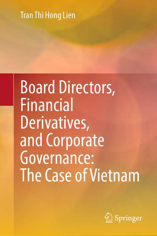 Book cover of Board Directors, Financial Derivatives, and Corporate Governance: The Case of Vietnam (1st ed. 2022)