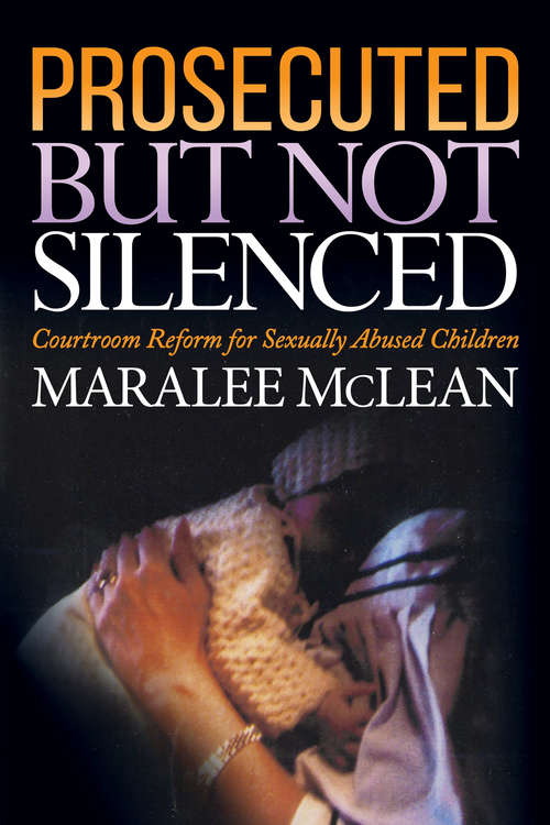 Book cover of Prosecuted But Not Silenced: Courtroom Reform for Sexually Abused Children