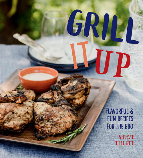 Book cover of Grill It Up: Flavorful & Fun Recipes for the BBQ