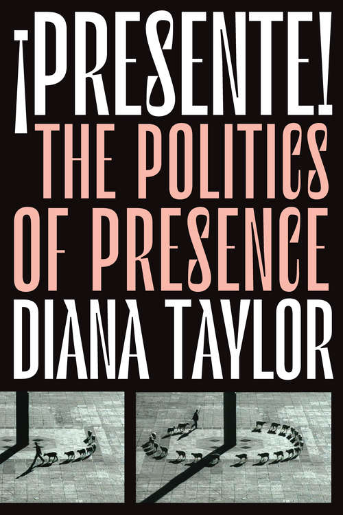 Book cover of ¡Presente!: The Politics of Presence (Dissident Acts)