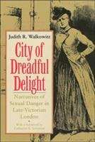 Book cover of City of Dreadful Delight: Narratives of Sexual Danger in Late-Victorian London
