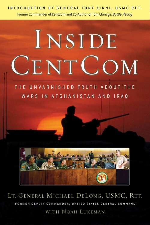 Book cover of Inside CentCom: The Unvarnished Truth About The Wars In Afghanistan And Iraq