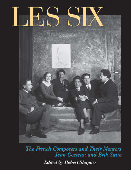 Book cover of Les Six: The French Composers and Their Mentors Jean Cocteau and Erik Satie