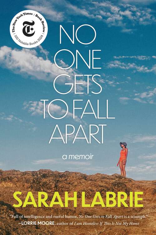 Book cover of No One Gets to Fall Apart: A Memoir