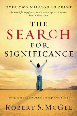Book cover of The Search for Significance: Seeing Your True Worth Through God's Eyes (Revised Edition)