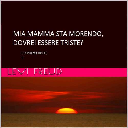 Book cover of Mia Mamma Sta Morendo, Doverei Essere Triste?