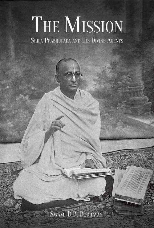Book cover of The Mission: Srila Prabhupada and His Divine Agents