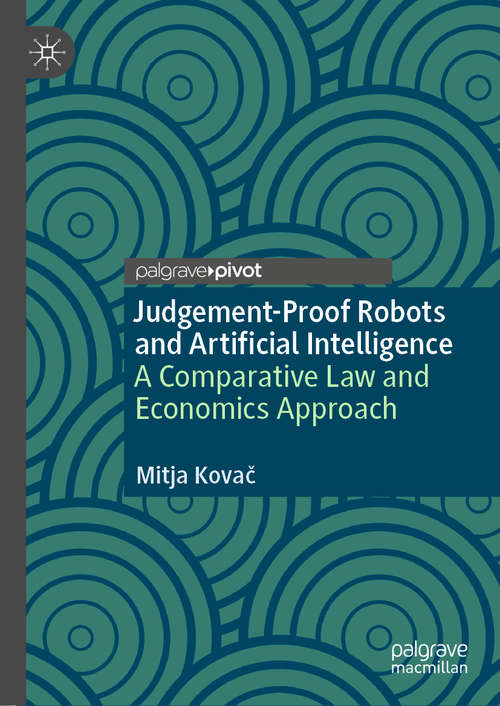 Book cover of Judgement-Proof Robots and Artificial Intelligence: A Comparative Law and Economics Approach (1st ed. 2020)