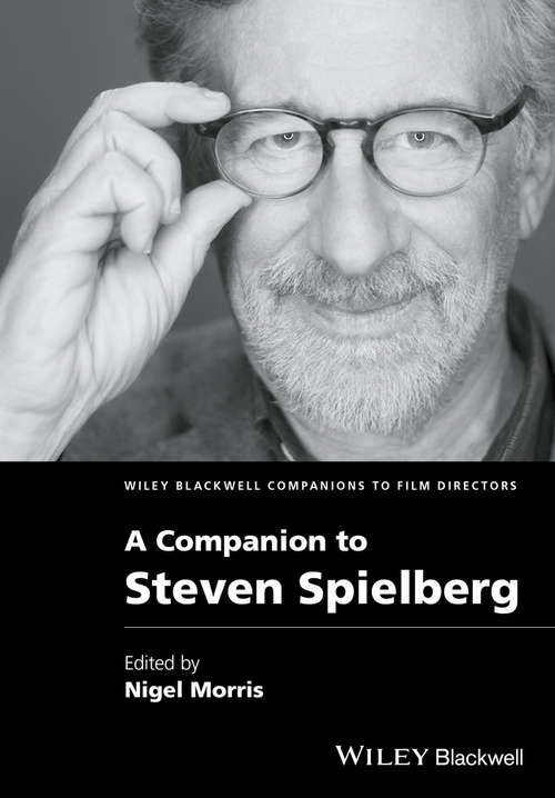 Book cover of A Companion to Steven Spielberg (Wiley Blackwell Companions to Film Directors)