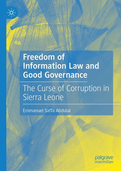 Book cover of Freedom of Information Law and Good Governance: The Curse of Corruption in Sierra Leone (1st ed. 2022)