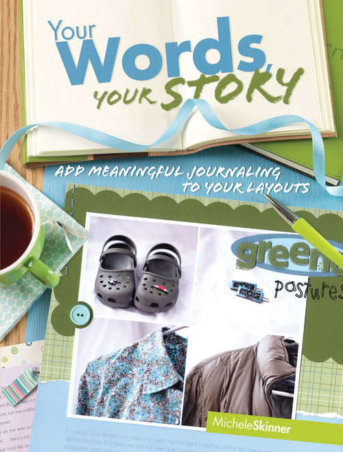 Book cover of Your Words, Your Story: Add Meaningful Journaling to Your Layouts