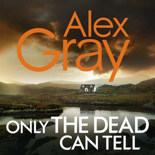 Book cover of Only the Dead Can Tell: Book 15 in the Sunday Times bestselling detective series (DSI William Lorimer #15)