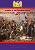 Memoirs Of The Emperor Napoleon – From Ajaccio To Waterloo, As Soldier, Emperor And Husband – Vol. III (Memoirs Of The Emperor Napoleon – From Ajaccio To Waterloo, As Soldier, Emperor And Husband #3)