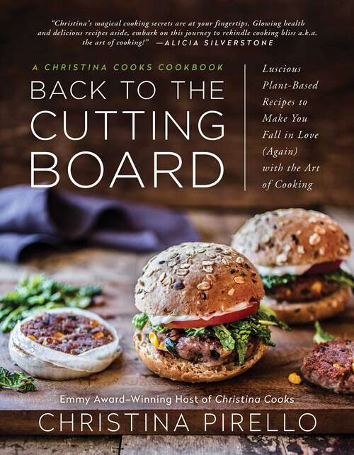Book cover of Back to the Cutting Board: Luscious Plant-Based Recipes to Make You Fall in Love (Again) with the Art of Cooking