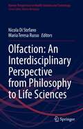 Olfaction: An Interdisciplinary Perspective from Philosophy to Life Sciences (Human Perspectives in Health Sciences and Technology #4)
