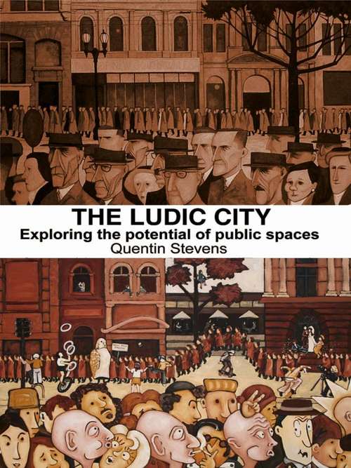 Book cover of The Ludic City: Exploring the Potential of Public Spaces