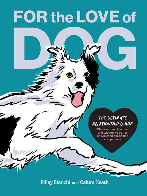 Book cover of For the Love of Dog: The Ultimate Relationship Guide--observations, Lessons, And Wisdom To Better Understand Our Canine Companions