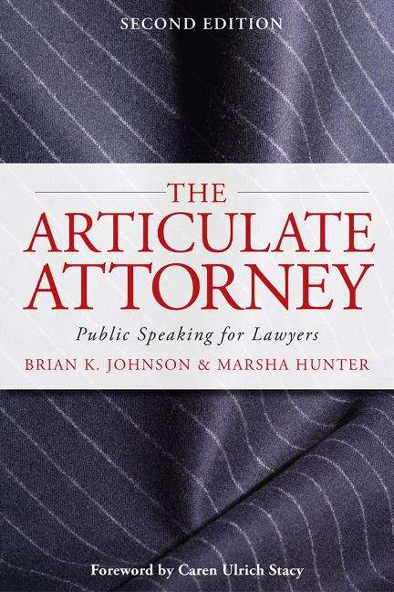 The Articulate Attorney: Public Speaking For Lawyers