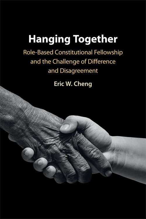 Book cover of Hanging Together: Role-Based Constitutional Fellowship and the Challenge of Difference and Disagreement