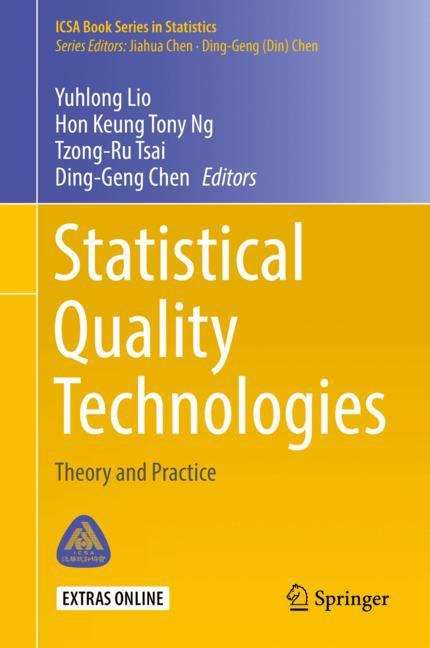 Statistical Quality Technologies: Theory and Practice (ICSA Book Series in Statistics)