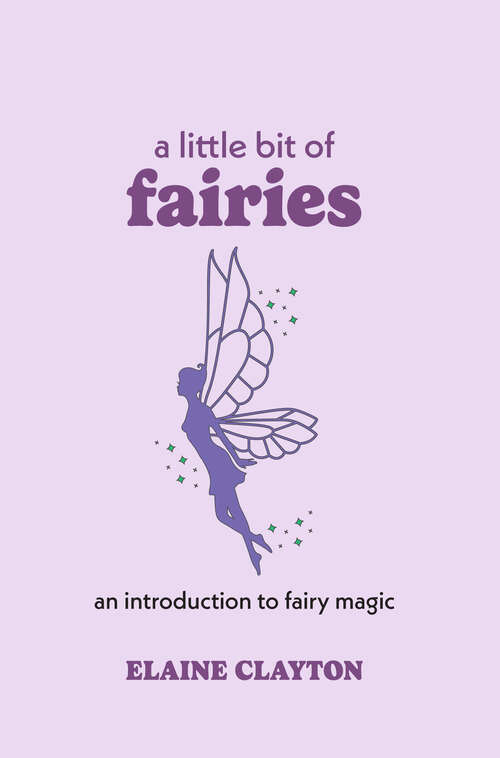 Book cover of A Little Bit of Fairies: An Introduction to Fairy Magic (Little Bit Series #12)
