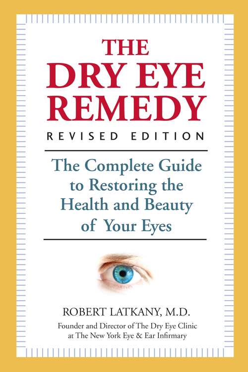 Book cover of The Dry Eye Remedy, Revised Edition: The Complete Guide to Restoring the Health and Beauty of Your Eyes