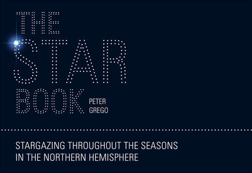 Book cover of The Star Book: Stargazing throughout the Seasons in the Northern Hemisphere