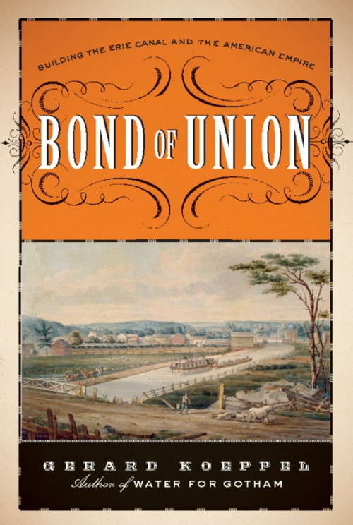 Book cover of Bond of Union: Building the Erie Canal and the American Empire